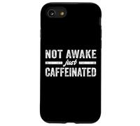 Not Awake Just Caffeinated Funny Coffee Drinker Gifts Case for iPhone SE (2020) / 7 / 8
