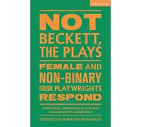 Not Beckett, The Plays : Female and Non-binary Irish Playwrights Respond