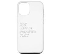 Not before Chastity Play - funny gifts for women or men Case for iPhone 12/12 Pro