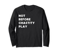 Not Before Chastity Play - Funny Gifts for Women or Men Long Sleeve T-Shirt