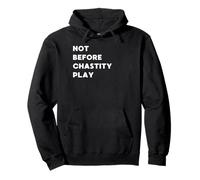 Not before Chastity Play - funny gifts for women or men Pullover Hoodie