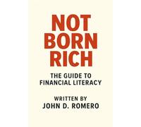 Not Born Rich: The Guide to Financial Literacy