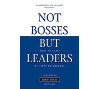 Not Bosses But Leaders: How to Lead the Way to Success