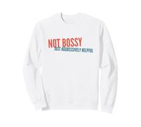 Not Bossy Just Aggressively Helpful Funny Sarcastic Humor Sweatshirt