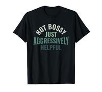 Not Bossy Just Aggressively Helpful - Human Resources HR T-Shirt