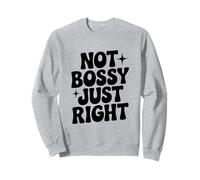 Not Bossy Just Right Funny for Strong Women Sweatshirt