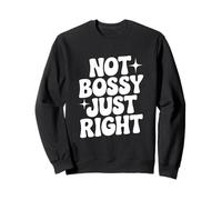 Not Bossy Just Right Funny for Strong Women Sweatshirt