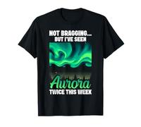 Not Bragging But I've Seen Aurora Twice T-Shirt