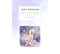 Not Broken Just Different: Lined Notebook for Neurodivergent Women (The Colorful Mind Series)