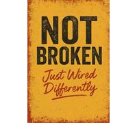 Not Broken - Just Wired Differently - A Classic Lined Notebook: A Bold Retro Grunge Journal for Writing, Reflection & Creative Expression