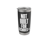 NOT Built for Echoes Typography Dissident Statement Stainless Steel Insulated Tumbler