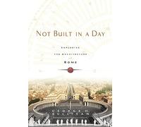 Not Built in a Day: Exploring the Architecture of Rome