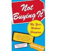 Not Buying It: My Year Without Shopping (FREE PR)