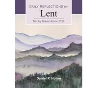 Not by Bread Alone 2025: Daily Reflections for Lent