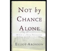 Not by Chance Alone: My Life as a Social Psychologist