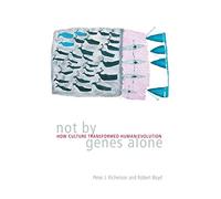 Not By Genes Alone: How Culture Transformed Human Evolution (Emersion: Emergent Village resources for communities of faith)