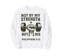 Not By My Strength But His - Gym Bible Verse Sweatshirt