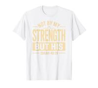 Not by My Strength But His Isaiah 40 29 Bible Verse T-Shirt