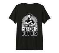 Not By My Strength But His Premium T-Shirt