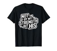 Not By My Strength But His Value Graphic T-Shirt