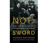 Not by the Sword: How a Cantor and His Family Transformed a Klansman
