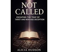 Not Called: Escaping the Trap of Tarot and New Age Deception