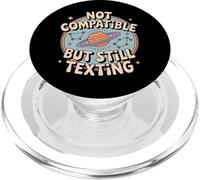 Not Compatible But Still Texting - Funny Dating PopSockets PopGrip for MagSafe