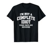 Not Complete Idiot Missing Parts Humour Value Graphic T-Shirt