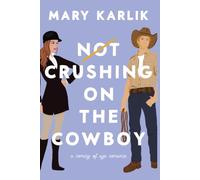 Not Crushing on the Cowboy: A Coming of Age Romance (Hillside Spring Creek Series)