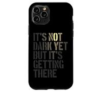 Not Dark Yet But Getting There, Realist, Pessimist Case for iPhone 11 Pro