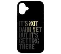 Not Dark Yet But Getting There, Realist, Pessimist Case for iPhone 16 Plus