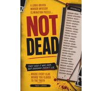 NOT DEAD: They Said It Was Over. But Evidence Doesn't Lie. A Logic-Driven Murder Mystery Elimination Puzzle Where Every Clue Brings You Closer to The ... WHO YOU THINK MURDER MYSTERY PUZZLE SERIES)
