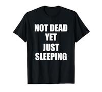 Not Dead Yet Just Sleeping, I'm Not Dead Yet T-Shirt, Men, Black, Large