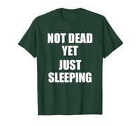 Not Dead Yet Just Sleeping, I'm Not Dead Yet T-Shirt, Men, Dark Green, X-Large