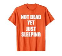 Not Dead Yet Just Sleeping, I'm Not Dead Yet T-Shirt, Men, Orange, 3X-Large