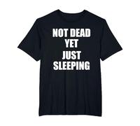 Not Dead Yet Just Sleeping, I'm Not Dead Yet T-Shirt, Men's Big and Tall, Black, 6X Tall