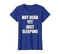 Not Dead Yet Just Sleeping, I'm Not Dead Yet T-Shirt, Women, Royal Blue, Large