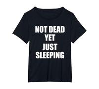 Not Dead Yet Just Sleeping, I'm Not Dead Yet T-Shirt, Women's Plus, Black, 2X
