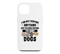 Not Denying Anything Define Too Many Dogs Funny Dog Case for iPhone 13