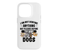 Not Denying Anything Define Too Many Dogs Funny Dog Case for iPhone 14 Pro