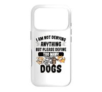 Not Denying Anything Define Too Many Dogs Funny Dog Case for iPhone 17 Pro