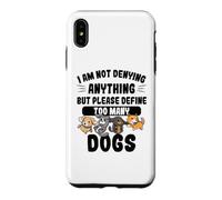 Not Denying Anything Define Too Many Dogs Funny Dog Case for iPhone XS Max