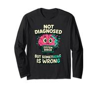 Not Diagnosed But Something Is Wrong | Cute Anxiety Humor Long Sleeve T-Shirt
