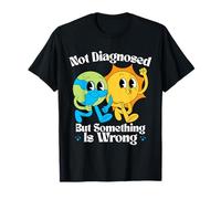 Not Diagnosed But Something is Wrong Earth Mental Health T-Shirt