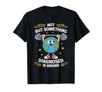 Not Diagnosed, But Something Is Wrong Mental Health Earth T-Shirt