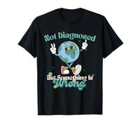 Not Diagnosed But Something is Wrong Mental Health Earth T-Shirt