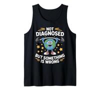Not Diagnosed But Something Is Wrong Mental Health Earth Tank Top