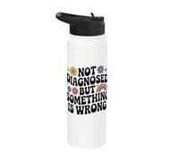 Not Diagnosed But Something is Wrong Mental Health Stainless Steel Insulated Water Bottle