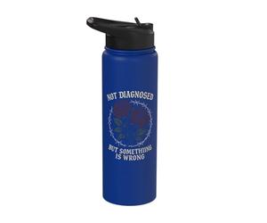 Not Diagnosed But Something is Wrong Mental Health Stainless Steel Insulated Water Bottle