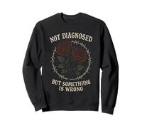 Not Diagnosed But Something Is Wrong Mental Health Sweatshirt